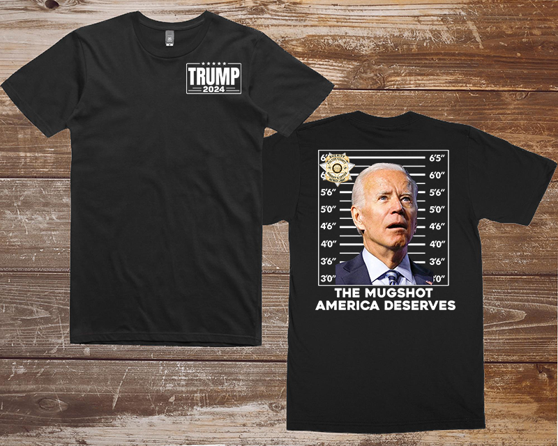 T-Shirt - The Mug Shot America Deserves