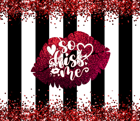 20 oz. Skinny Tumbler - So Kiss Me!