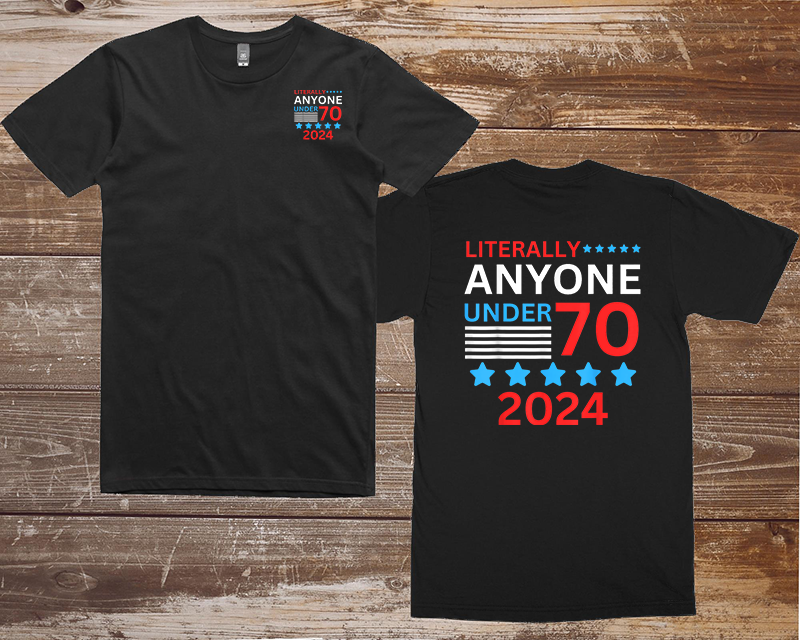 Election 2024 Custom Made By Us   AnyoneUnder70 