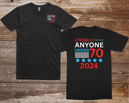 T-Shirt - Literally Anyone Under 70 - 2024
