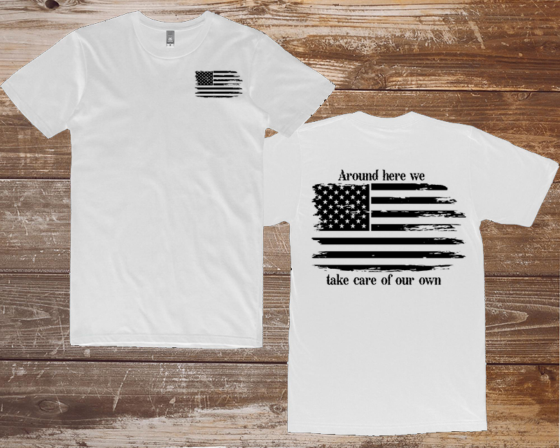 T-Shirt - Freedom - Around Here We Take Care of Our Own