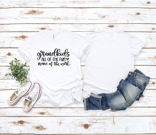 T-Shirt - Grandkids - All of the Fun, None of the Work