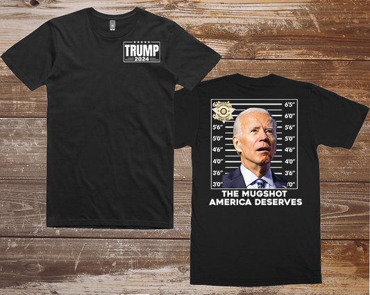 T-Shirt - The Mug Shot America Deserves